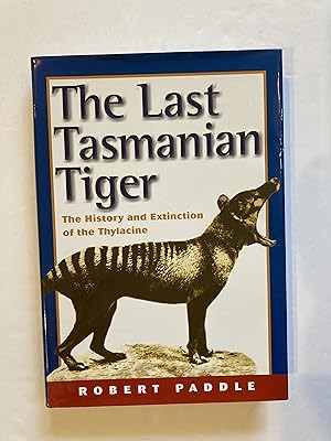 THE LAST TASMANIAN TIGER: The History and Extinction of the Thylacine