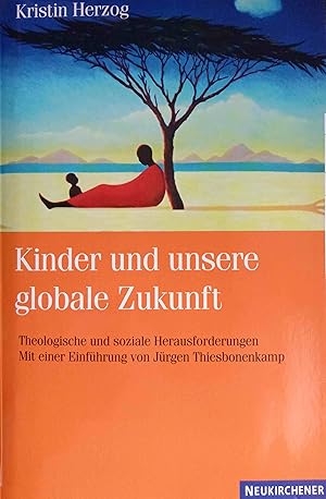 Bild des Verkufers fr Kinder und unsere globale Zukunft : theologische und soziale Herausforderungen. Mit einer Einf. von Jrgen Thiesbonenkamp. Aus dem amerikan. Engl. von Andrea Bltken zum Verkauf von Logo Books Buch-Antiquariat