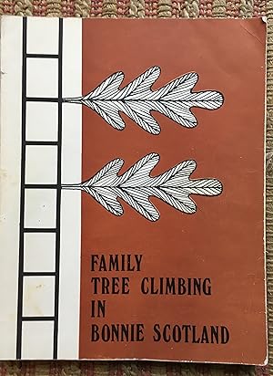 FAMILY TREE CLIMBING in BONNIE SCOTLAND: A Potpourri of Anecdotes, Narratives and Family History ...