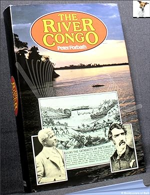 Seller image for The River Congo: The Discovery, Exploration and Exploitation of the World's Most Dramatic River for sale by BookLovers of Bath