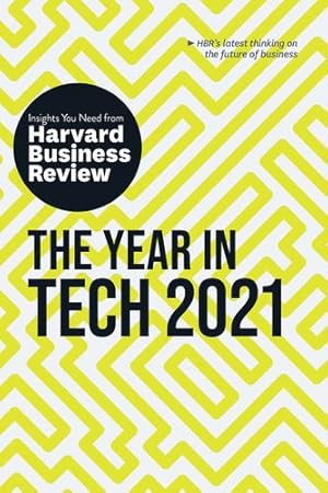 Seller image for The Year in Tech, 2021: The Insights You Need from Harvard Business Review (HBR Insights Series) by Review, Harvard Business, Weinberger, David, Chamorro-Premuzic, Tomas, Rigby, Darrell K., Furlonger, David [Paperback ] for sale by booksXpress