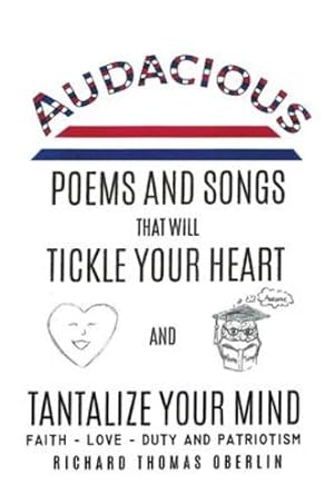 Imagen del vendedor de Audacious Poems And Songs That Will Tickle Your Heart And Tantalize Your Mind by Oberlin, Richard Thomas [Hardcover ] a la venta por booksXpress