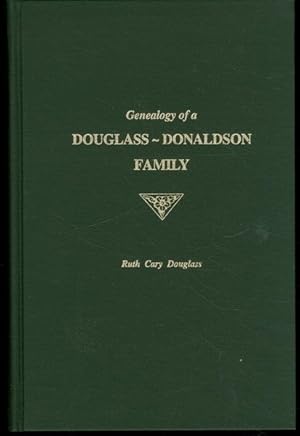 Genealogy of a Douglass-Donaldson family: Ancestors and descendants of David Stuart Douglass and ...