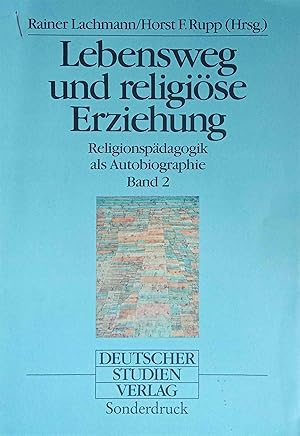 Seller image for Lebensweg und religise Erziehung; Teil: Bd. 2 Religionspdagogik als Autobiographie for sale by Logo Books Buch-Antiquariat