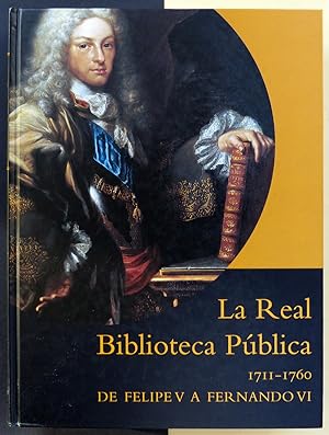 La Real Biblioteca Pública, 1711-1760. De Felipe V a Fernando VI.