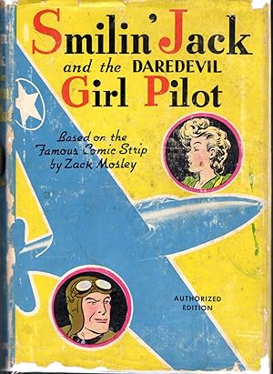 Bild des Verkufers fr Smilin' Jack and the Daredevil Girl Pilot: A New Story Based on the Famous Comic Strip zum Verkauf von Dorley House Books, Inc.