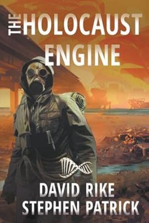 Bild des Verkufers fr The Holocaust Engine: A Post-Apocalyptic Pandemic Thriller by Rike, David, Patrick, Stephen [Paperback ] zum Verkauf von booksXpress