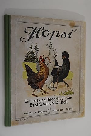 Hopsi: Ein lustiges Bilderbuch. Ernst Kutzer; Ad. Holst