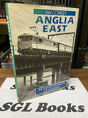 Anglia East: The Transformation of a Railway