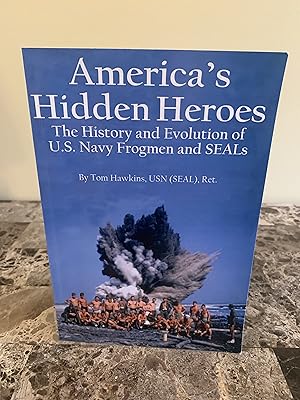 Seller image for America's Hidden Heroes: The History and Evolution of U.S. Navy Frogmen and SEALs for sale by Vero Beach Books