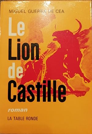 Seller image for LE LION DE CASTILLE. Roman. for sale by librairie l'itinraire