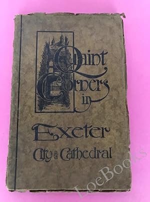 QUAINT CORNERS IN EXETER City & Cathedral Sketched By B. D. Ward and E. Bradshaw Roper