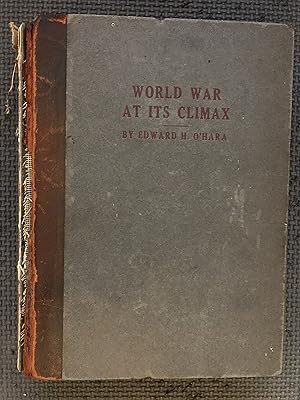 Seller image for World War at Its Climax; Being Personal Imprints of the Great Conflict and Close up Glimpse of the World Tragedy for sale by Cragsmoor Books