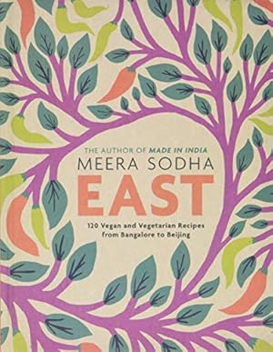 Image du vendeur pour East: 120 Vegan and Vegetarian Recipes from Bangalore to Beijing [American Measurements] by Sodha, Meera [Hardcover ] mis en vente par booksXpress