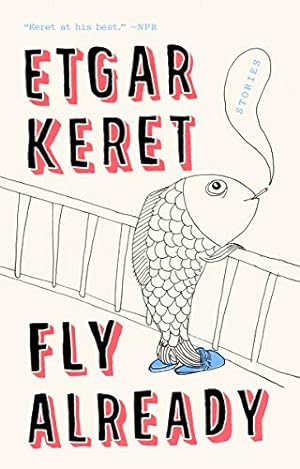Bild des Verkufers fr Fly Already: Stories by Keret, Etgar [Paperback ] zum Verkauf von booksXpress
