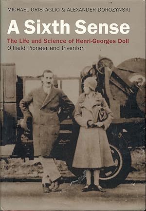 Seller image for A Sixth Sense: The Life and Science of Henri-Georges Doll (Oilfield Pioneer and Inventor) for sale by Bookmarc's