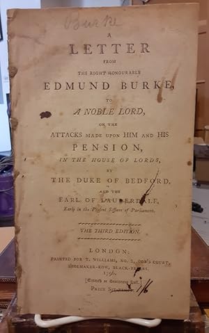 A Letter from the Right Honourable Edmund Burke to a Noble Lord, on the Attacks made upon him and...