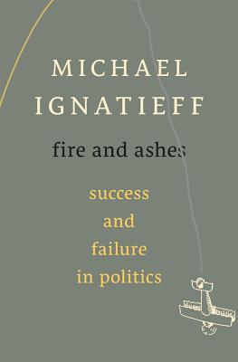 Imagen del vendedor de Fire and Ashes: Success and Failure in Politics (Hardback or Cased Book) a la venta por BargainBookStores