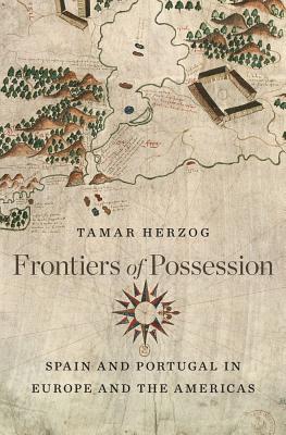 Image du vendeur pour Frontiers of Possession: Spain and Portugal in Europe and the Americas (Hardback or Cased Book) mis en vente par BargainBookStores
