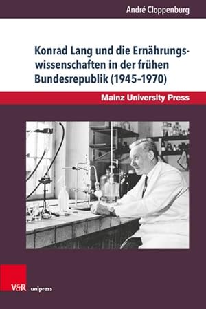 Seller image for Konrad Lang und die Ernhrungswissenschaften in der frhen Bundesrepublik (1945 1970) : Dissertationsschrift for sale by AHA-BUCH