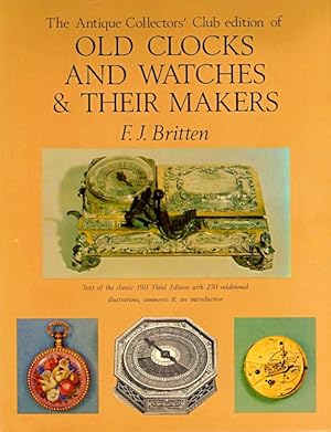 Seller image for The Antique Collectors' Club Edition of Old Clocks and Watches & Their Makers for sale by LEFT COAST BOOKS