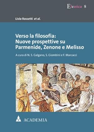 Seller image for Verso la filosofia: Nuove prospettive su Parmenide, Zenone e Melisso for sale by BuchWeltWeit Ludwig Meier e.K.