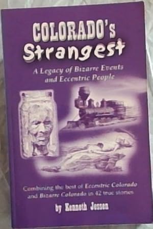 Bild des Verkufers fr Colorado's Strangest: A Legacy of Bizarre Events and Eccentric People (Combining the best stories from Eccentric Colorado and Bizarre Colorado) zum Verkauf von Chapter 1