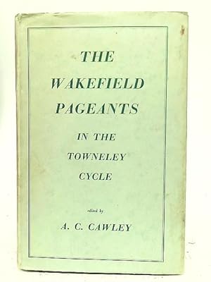 Seller image for The Wakefield Pageants in The Townley Cycle for sale by World of Rare Books