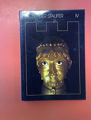 Imagen del vendedor de Die Zeit der Staufer IV. Geschichte - Kunst - Kultur. Katalog der Ausstellng Stuttgart 1977. a la venta por biblion2