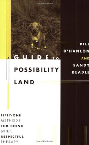Seller image for A Guide to Possibility Land: Fifty-One Methods for Doing Brief, Respectful Therapy by Beadle, Sandy, O'Hanlon, Bill [Paperback ] for sale by booksXpress