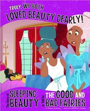 Seller image for Truly, We Both Loved Beauty Dearly!: The Story of Sleeping Beauty as Told by the Good and Bad Fairies (The Other Side of the Story) by Speed Shaskan, Trisha [Hardcover ] for sale by booksXpress