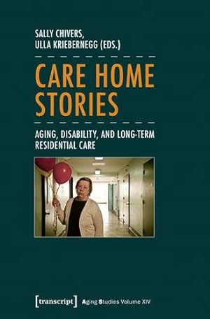 Seller image for Care Home Stories: Aging, Disability, and Long-Term Residential Care (Aging Studies) [Paperback ] for sale by booksXpress