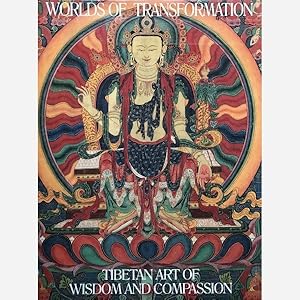 Worlds of Transformation. Tibetan Art of Wisdom and Compassion