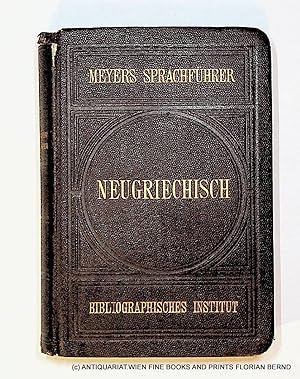 Neugriechischer Sprachführer : Konversations-Wörterbuch (= Band der Serie: Meyers Sprachführer)