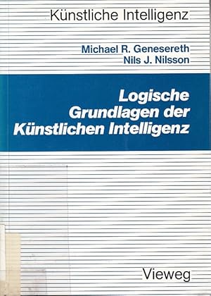 Seller image for Logische Grundlagen der knstlichen Intelligenz / Michael R. Genesereth ; Nils J. Nilsson. bers. u. bearb. von Michael Tarnowski for sale by Licus Media