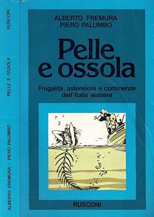 Imagen del vendedor de Pelle e Ossola Frugalit, astensioni e continenze dell'Italia austera a la venta por Biblioteca di Babele