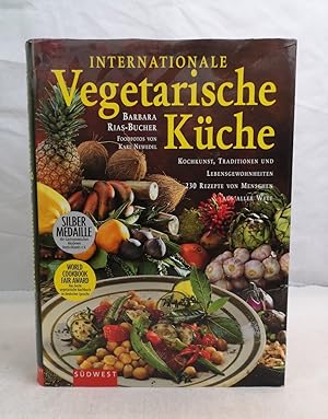 Internationale vegetarische Küche. Kochkunst, Traditionen und Lebensgewohnheiten ; über 230 Rezep...