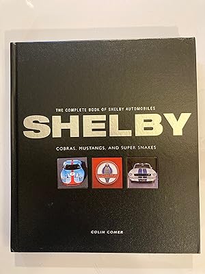 Imagen del vendedor de Complete Book of Shelby Automobiles: Cobras, Mustangs, Supersnakes, the a la venta por Antique Finds