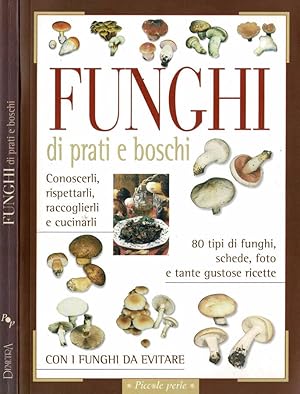 Bild des Verkufers fr Funghi di prati e boschi Conoscerli, rispettarli, raccoglierli e cucinarli zum Verkauf von Biblioteca di Babele