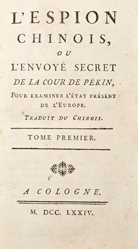 Seller image for L'Espion Chinois, ou l'Envoy secret de la Cour de Pkin, pour examiner l'tat prsent de l'Europe. Traduit du chinois. for sale by Bonnefoi Livres Anciens