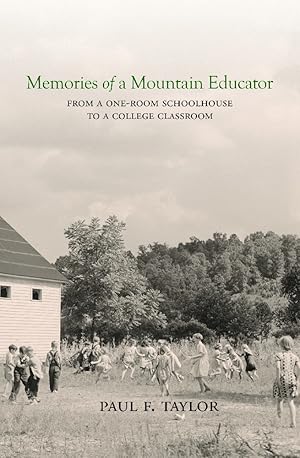 Image du vendeur pour Memories of a Mountain Educator: From a One-Room Schoolhouse to a College Classroom mis en vente par Commonwealth Book Company, Inc.