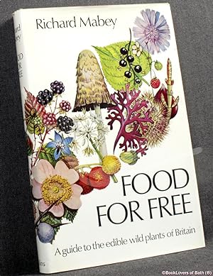 Seller image for Food for Free: A Guide to the Edible Wild Plants of Britain for sale by BookLovers of Bath