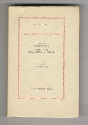 Del dialetto napoletano. In appendice Francesco Oliva, Grammatica della lingua napolitana. A cura...