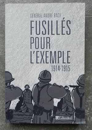 Imagen del vendedor de Fusills pour l'exemple, 1914-1915. a la venta por Librairie les mains dans les poches