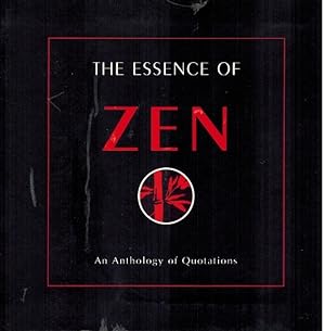 Seller image for The Essence of Zen An Anthology of Quotations for sale by Z-A LLC