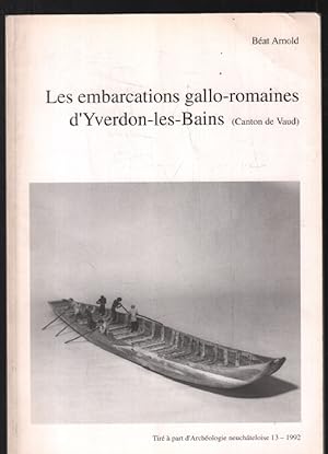 Seller image for Les embarcations gallo-romaines d'Yverdon-Les-Bains (Canton de Vaud) for sale by librairie philippe arnaiz