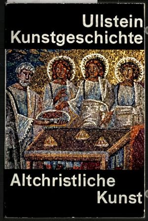 Die altchristliche Kunst. Wladimir Sas-Zaloziecky / Ullstein-Kunstgeschichte ; Band 7; Ullstein B...