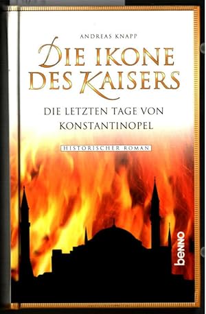 Bild des Verkufers fr Die Ikone des Kaisers : die letzen Tage von Konstantinopel ; historischer Roman. zum Verkauf von Ralf Bnschen