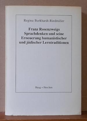 Franz Rosenzweigs Sprachdenken und seine Erneuerung humanistischer und jüdischer Lerntraditionen