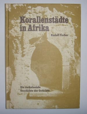 Immagine del venditore per Korallenstdte in Afrika. Die vorkoloniale Geschichte der Ostkste. venduto da Antiquariat Welwitschia Dr. Andreas Eckl